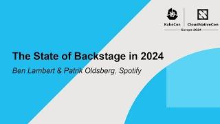 The State of Backstage in 2024 - Ben Lambert & Patrik Oldsberg, Spotify