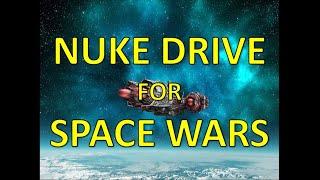 Nuke Drives for Space Wars