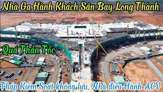 Nhà Ga Hành Khách Sân Bay LongThành |Tháp Kiểm Soát Không Lưu | Nhà Điều Hành ACV 9/8/2024