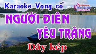 Karaoke vọng cổ NGƯỜI ĐIÊN YÊU TRĂNG - DÂY KÉP (Sol#) [Ns Minh Cảnh]