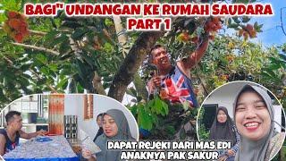 BAGI" UNDANGAN KERUMAH SAUDARA PART 1‼️DAPAT REJEKI DARI MAS EDI ANAKNYA PAK SAKUR