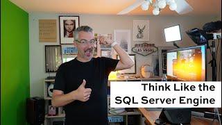How to Think Like the SQL Server Engine: Demo Version (Afternoon)