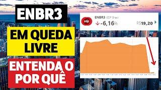 QUAL MOTIVO PREOCUPANTE ESTÁ POR TRÁS DA QUEDA DE ENBR3 ??