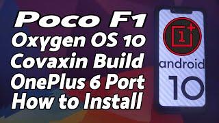 Poco F1 | Install Oxygen OS 10 Covaxin Build | OnePlus 6 Port | Detailed Tutorial