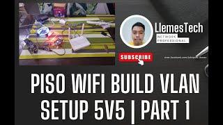 PISO WIFI BUILD VLAN 5V5 | Part 1