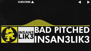 [Electro] - Insan3Lik3 - Bad Pitched [Monstercat VIP Release]