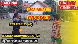 SEMI FINAL | BANJIR KARTU | PERSIB U23  KARANGSUWUNG FC