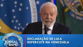 Declaração de Lula repercute em eleição na Venezuela | Jornal da Band
