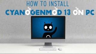 How to install CyanogenMod 13 on Pc