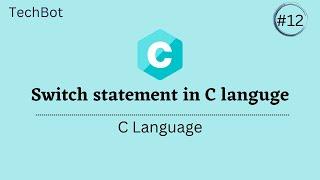 Switch statement In C | TechBot