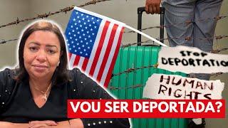 VOU SER DEPORTADA?