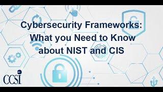 Cybersecurity Frameworks 101: What You Need to Know About NIST and CIS