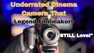 Underrated  Cinema Camera that Legend Filmmakers STILL Love. It's the best cinema cameras ever