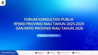 Forum Konsultasi Publik RPJMD Prov. Riau Thn 2025-2029 dan RKPD Prov. Riau Thn 2026