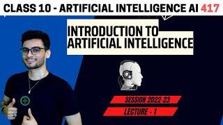 CLASS 10: Introduction to Artificial Intelligence | AI 417 | CBSE 2024 | Aakash Singh