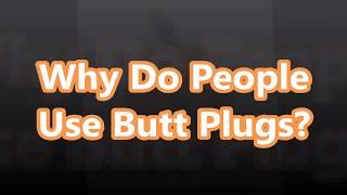 Why Do People Use Butt Plugs? How Do You Use a Butt Plug for Anal Play? -  Peaches and Screams