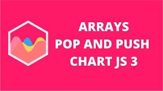 Arrays Pop Push Chart JS 3 | ChartJS 3