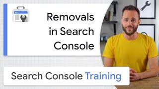 Removals in Search Console - Google Search Console Training