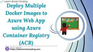 Deploy Multiple Docker Images to Azure Web App using Azure Container Registry | ACR | LSC