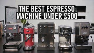 The Best Espresso Machine Under £500