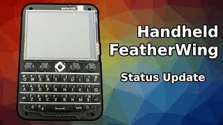 Handheld FeatherWing - Status Update