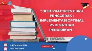 BEST PRACTICES GURU PENGGERAK : IMPLEMENTASI OPTIMAL P5 DI SATUAN PENDIDIKAN