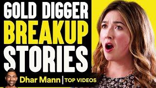Gold Digger Breakup Stories! | Dhar Mann