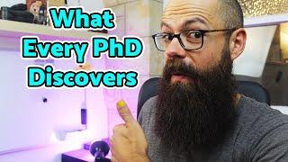 What EVERY PhD discovers by the end! The secrets!