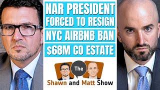 NAR President Forced to Resign | NYC Airbnb Ban | $68M 244-Acre Colorado Estate