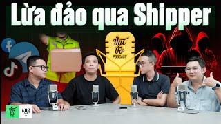 Bị shipper lừa qua điện thoại và nhận diện 6 chiêu trò lừa đảo ai cũng gặp | VVPodcast #39