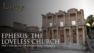 Ephesus: The Loveless Church | The 7 Churches of Revelation | Episode 2 | Lineage