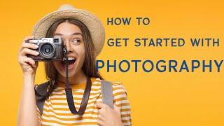 Photography Tutorial For Beginners - 9 Tips To Get Started With Photography