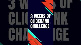 3 weeks of clickbank affiliate marketing challenge