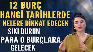 12 BURÇ HANGİ TARİHLERDE NELERE DİKKAT EDECEK CUMA GÜNÜNE KADAR BUNA DİKKAT PARA O BURÇLARA GELECEK