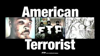 AMERICAN TERRORIST BY FTP®