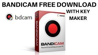 Bandicam Free Download With Key Maker - 2019 version