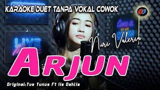 Arjun - Karaoke  Duet Tanpa Vokal Cowok || NURI VALERIA  (Yus Yunus Ft Iis Dahlia)