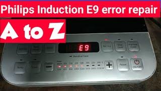 E9 error code A to Z details  || Philips induction E9 problem repair.