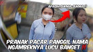 PRANK PACAR PANGGIL NAMA‼️NGAMBEKNYA LUCU BANGET 