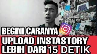 CARA UPLOAD VIDEO KE INSTAGRAM STORY AGAR LEBIH DARI LIMA BELAS DETIK