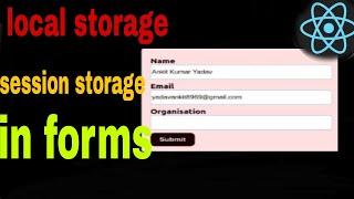 Local Storage and Session Storage explanation in Forms | React.js | HTML | CSS | JS | Beginner