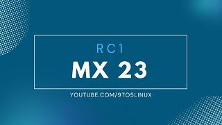 A New Kid On The Block: MX Linux 23 rc1 KDE Plasma