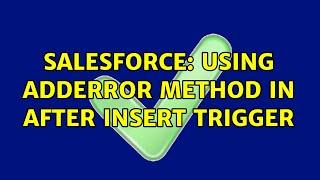 Salesforce: Using addError method in after insert trigger