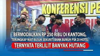 Bermodalkan Rp 250 Ribu, Terungkap Niat Busuk Sekuriti Bank Bunuh dan Setubuhi PSK di Hotel Jakarta