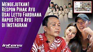 Respon Pihak Ayu Usai Lettu fardhana Hapus Fotonya di Instagram | Intens Investigasi | Eps 3949