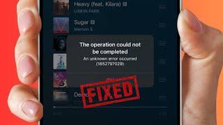 How To Fix Apple Music The Operation Could Not Be Completed On iPhone