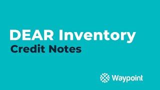 DEAR Inventory - Credit Notes - [Waypoint]