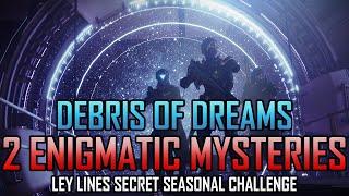 2 Enigmatic Mysteries in the Debris of Dreams - Ley Lines Secrets Seasonal Challenge