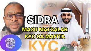 SIDRA UPDATE MASU MATSALAR KYC KUCE ALHAMDULILLAH GA MAFITA DAGA DOCTOR 