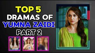 Top 5 Dramas Of Yumna Zaidi  Part 2 || MRB Cinematic Stars |